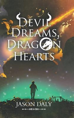 Devil Dreams, Dragon Hearts by Daly, Jason