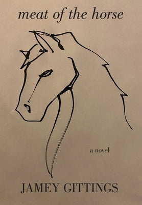 Meat of the Horse by Gittings, Jamey