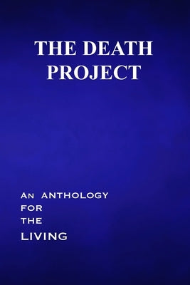 The Death Project: An Anthology for the Living by Eick, Gretchen C.