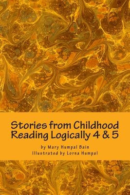 Stories from Childhood, Reading Logically 4 & 5 by Humpal, Lorna