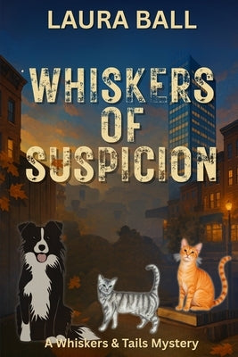 Whiskers of Suspicion by Ball, Laura