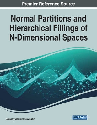 Normal Partitions and Hierarchical Fillings of N-Dimensional Spaces by Zhizhin, Gennadiy Vladimirovich