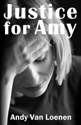Justice for Amy by Van Loenen, Andy