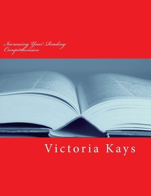 Increasing Your Reading Comprehension: 7th grade by Kays, Victoria