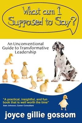 What Am I Supposed to Say? by Gillie Gossom, Joyce