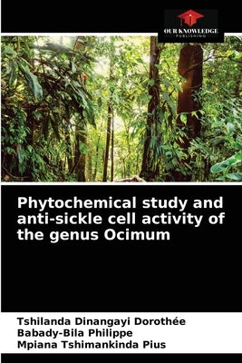 Phytochemical study and anti-sickle cell activity of the genus Ocimum by Dorothée, Tshilanda Dinangayi