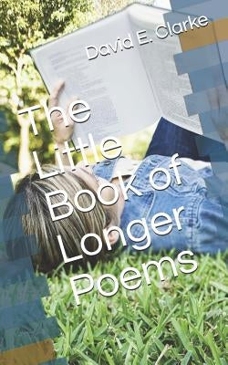 The Little Book of Longer Poems by Clarke, David E.