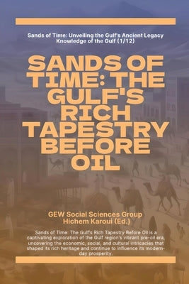 Sands Of Time: The Gulf's Rich Tapestry Before Oil by Gew Sciences Sociales Group