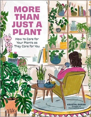 More Than Just a Plant: How to Care for Your Plants as They Care for You by Duran, Krystal