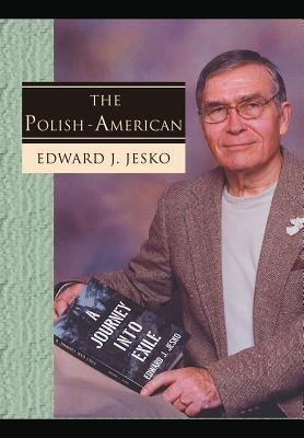 The Polish - American by Jesko, Edward J.