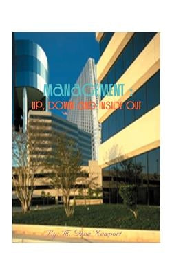 Management: Up, Down and Inside Out: 450 Practical Guides for Managerial Thought and Action by Newport, M. Gene