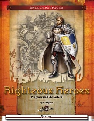 Righteous Heroes: Pregenerated Characters by Spicer, Neil