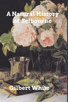 The Natural History of Selbourne by White, Gilbert