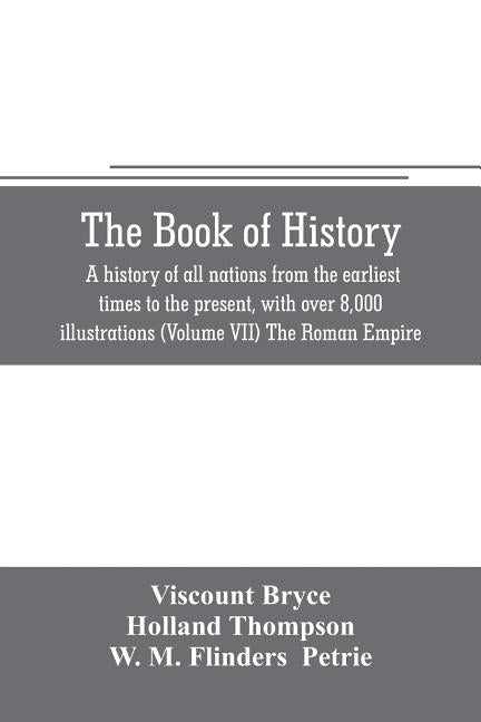 The book of history. A history of all nations from the earliest times to the present, with over 8,000 illustrations (Volume VII) The Roman Empire by Bryce, Viscount