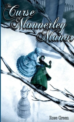 The Curse of Mannerley Manor by Green, Rose