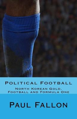 Political Football by Fallon, Paul