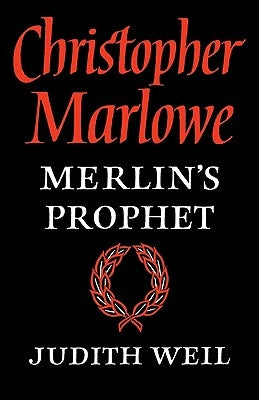 Christopher Marlowe: Merlin's Prophet by Weil, Judith