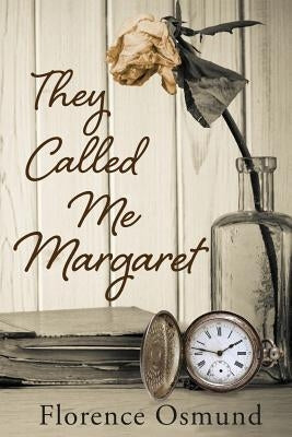 They Called Me Margaret by Osmund, Florence