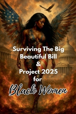 Surviving the Big Beautiful Bill and Project 2025 for Black Women by Reed, Rachael