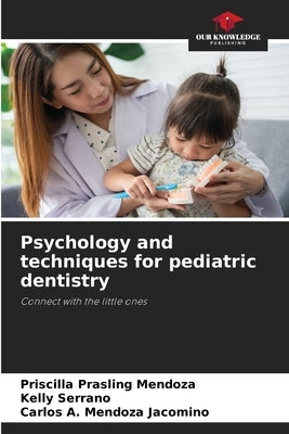 Psychology and techniques for pediatric dentistry by Prasling Mendoza, Priscilla