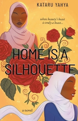 Home Is a Silhouette by Yahya, Kataru