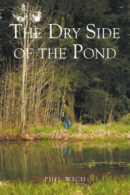 The Dry Side of the Pond by Wich, Phil