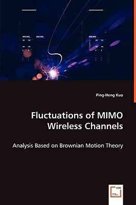 Fluctuations of MIMO Wireless Channels by Kuo, Ping-Heng