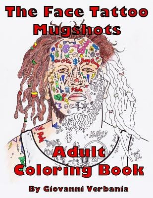The Face Tattoo Mugshots Adult Coloring Book by Verbania, Giovanni