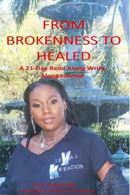From Brokenness to Healed: A 21-Day Read Along Write Along Journal by Drinkard, Evangelist Nakeya