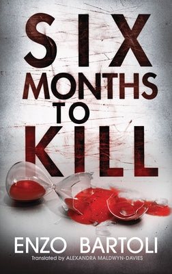 Six Months to Kill by Bartoli, Enzo