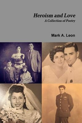 Heroism and Love by Leon, Mark A.