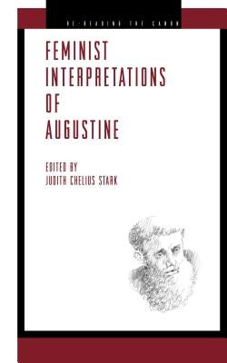 Feminist Interpretations of Saint Augustine by Stark, Judith Chelius