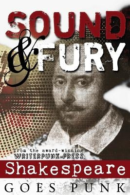 Sound & Fury: Shakespeare Goes Punk by Gyzander, Carol