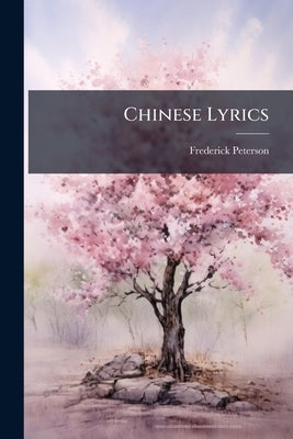Chinese Lyrics by Peterson, Frederick