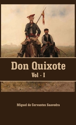 Don Quixote VOLUME - I by Saavedra, Miguel De Cervantes