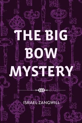 The Big Bow Mystery by Zangwill, Israel