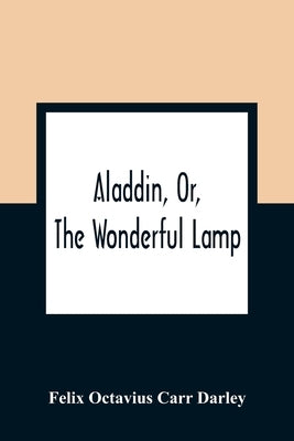 Aladdin, Or, The Wonderful Lamp by Octavius Carr Darley, Felix