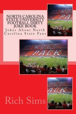 North Carolina State University Football Dirty Joke Book: Jokes About North Carolina State Fans by Sims, Rich