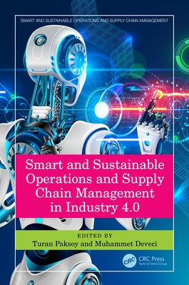 Smart and Sustainable Operations and Supply Chain Management in Industry 4.0 by Paksoy, Turan