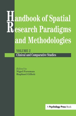 Handbook of Spatial Research Paradigms and Methodologies by Foreman, Nigel
