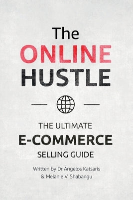 The Online Hustle: The Ultimate E-Commerce Guide by Shabangu, Melanie V.