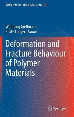 Deformation and Fracture Behaviour of Polymer Materials by Grellmann, Wolfgang