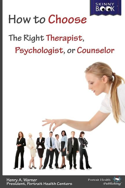How to Choose the Right Therapist by Warner, Henry