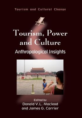 Tourism, Power and Culture: Anthropological Insights by MacLeod, Donald V. L.