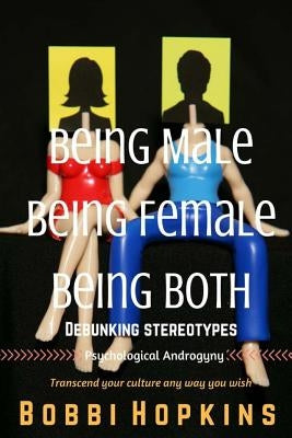 Being Male, Being Female, Being Both: Debunking Stereotypes by Hopkins, Bobbi