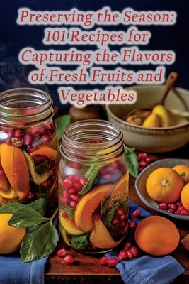 Preserving the Season: 101 Recipes for Capturing the Flavors of Fresh Fruits and Vegetables by Bistro, Crispy Pita