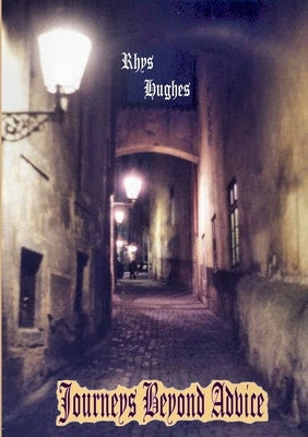 Journeys Beyond Advice by Hughes, Rhys