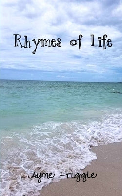 Rhymes of Life by Friggle, Ayme