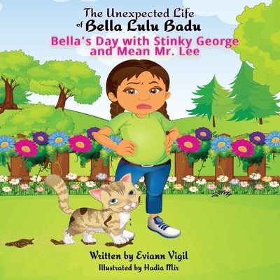 The Unexpected Life of Bella Lulu Badu: Bella's Day with Stinky George and Mean Mr. Lee by Vigil, Eviann