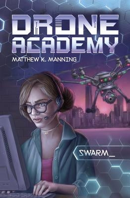 Drone Academy: Swarm by Manning, Matthew K.